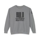 A gray sweatshirt with the words build or destroy written on it.