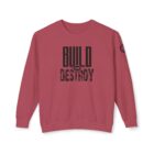 A red sweatshirt with the words build or destroy on it.