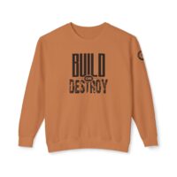 A brown sweatshirt with the words build or destroy written on it.