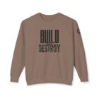 A brown sweatshirt with the words build or destroy written on it.