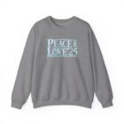 A gray sweatshirt with the words peace and love 2 5 written on it.