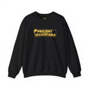 "Present and Accountable" Heavy Blend™  Sweatshirt
